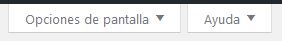 Desplegar Opciones de Pantalla en la edición de páginas y entradas